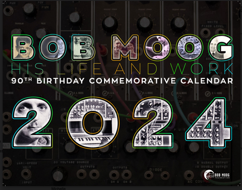 Calendar: 2024 Bob Moog - His Life and Work 90th Birthday Commemorative Calendar