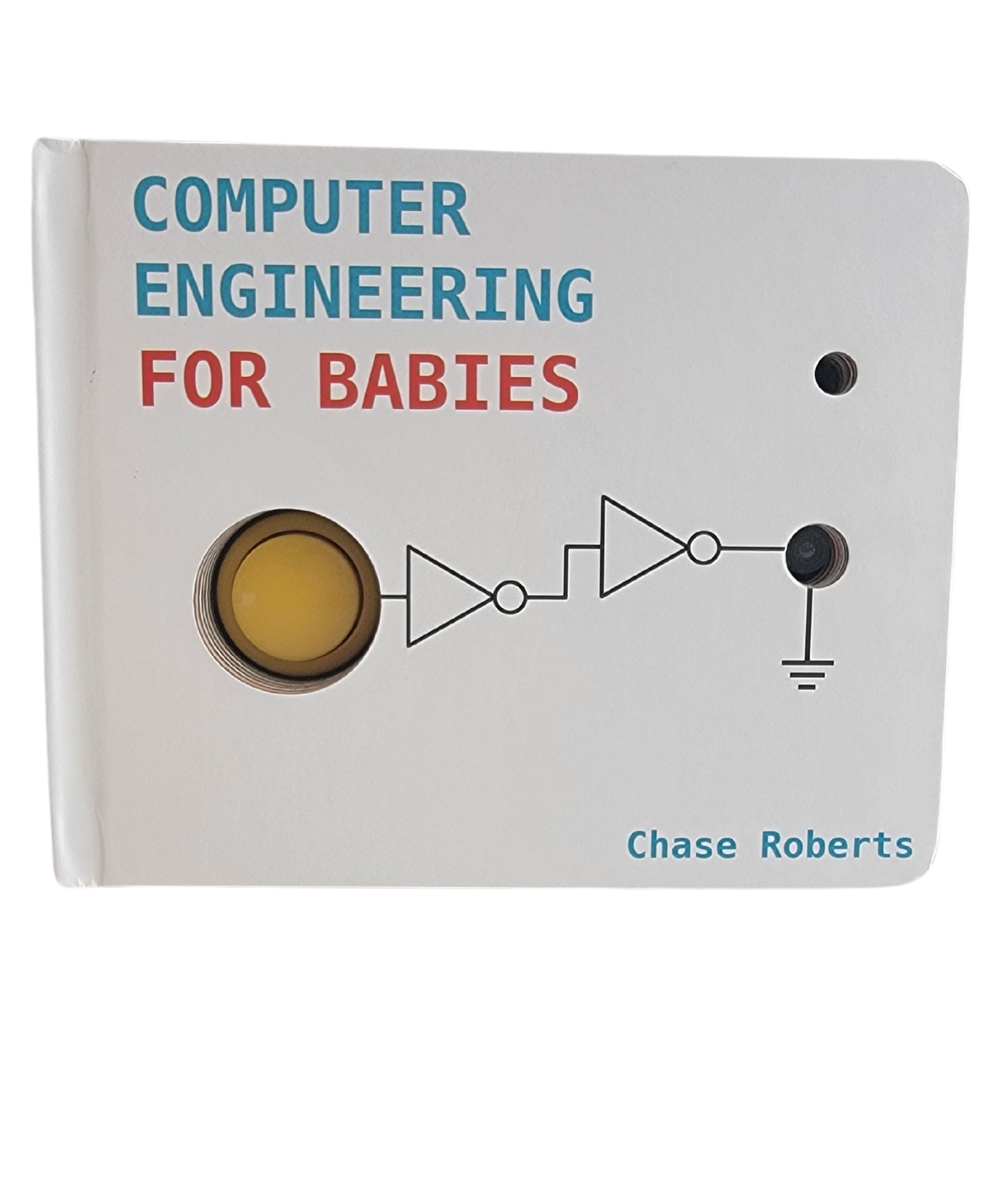 Book: Computer Engineering For Babies by Chase Roberts