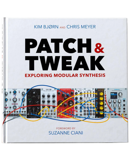 Book: Patch And Tweak - Exploring Modular Synthesis by Kim Bjorn and Chris Meyer