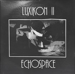 LP: Luxikon II / Echospace by Gil Trythall